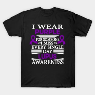 Lupus Awareness I Wear Purple for Someone I Miss Every Single Day T-Shirt